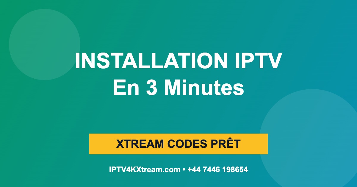 Installation Abonnement IPTV France 4K en 3 minutes - Xtream Codes Smart TV
