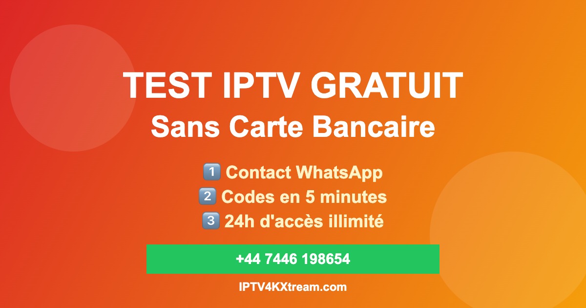 Test IPTV gratuit sans carte bancaire ni engagement - 24h essai IPTV4KXtream